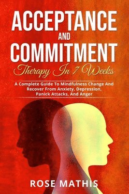 bokomslag Acceptance and Commitment Therapy in 7 weeks .