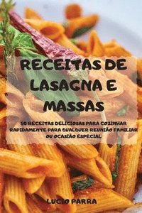 bokomslag Receitas de Lasagna E Massas 50 Receitas Deliciosas Para Cozinhar Rapidamente Para Qualquer Reunio Familiar Ou Ocasio Especial