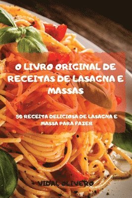 O Livro Original de Receitas de Lasagna E Massas 50 Receita Deliciosa de Lasagna E Massa Para Fazer 1