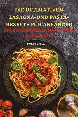 bokomslag Die Ultimativen Lasagnaund Pasta-Rezepte Fr Anfnger