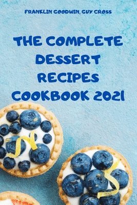 bokomslag The Complete Dessert Recipes Cookbook 2021