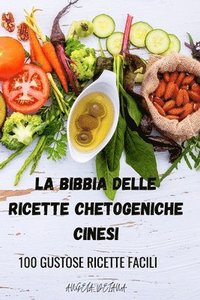 bokomslag La Bibbia Delle Ricette Chetogeniche Cinesi