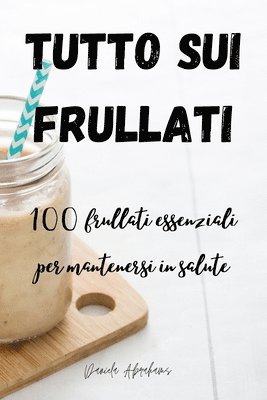 bokomslag Tutto Sui Frullati 100