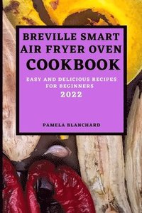 bokomslag Breville Smart Air Fryer Oven Cookbook 2022