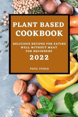 bokomslag Plant-Based Cookbook 2022