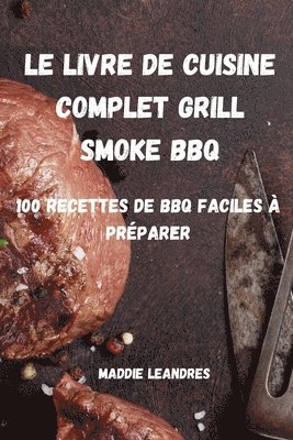 Le Livre de Cuisine Complet Grill Smoke BBQ 1