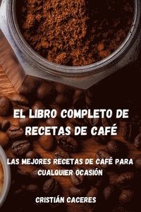 bokomslag El Libro Completo de Recetas de Caf