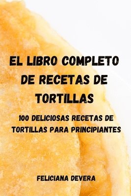 El Libro Completo de Recetas de Tortillas 1