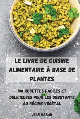 Jean Marion, JEAN MARION - Livre de Cuisine Alimentaire À Base de Plantes, Häftad