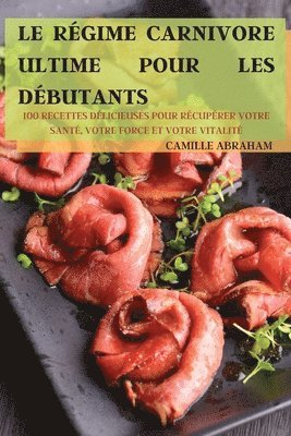 Camille Abraham, CAMILLE ABRAHAM - Régime Carnivore Ultime Pour Les Débutants, Häftad