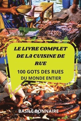 bokomslag Le Livre Complet de la Cuisine de Rue