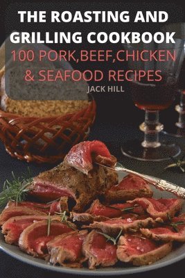 Roasting and Grilling Cookbook