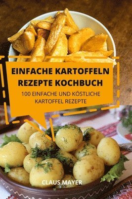 Claus Mayer, CLAUS MAYER - Einfache Kartoffeln Rezepte Kochbuch, Häftad