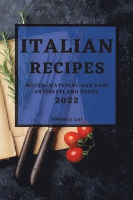 Andrea Loi - Italian Recipes 2022, Häftad