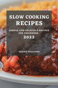 bokomslag Slow Cooking Recipes 2022