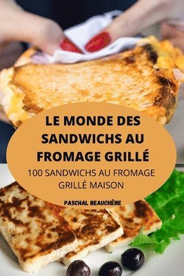 bokomslag Le Monde Des Sandwichs Au Fromage Grill