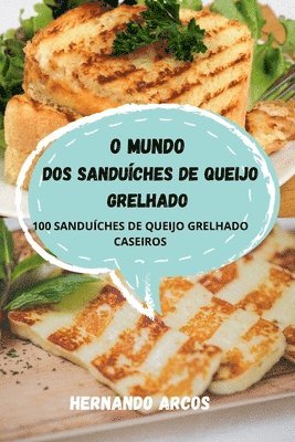 bokomslag O Mundo DOS Sanduches de Queijo Grelhado