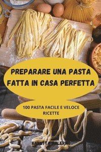 bokomslag Preparare Una Pasta Fatta in Casa Perfetta