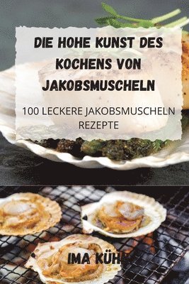 Die Hohe Kunst Des Kochens Von Jakobsmuscheln 1