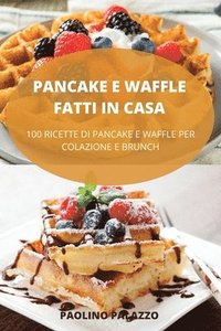 bokomslag Pancake E Waffle Fatti in Casa