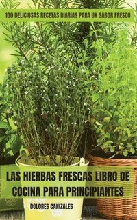bokomslag Las Hierbas Frescas Libro de Cocina Para Principiantes