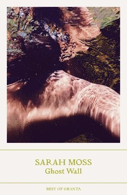Sarah Moss - Ghost Wall, Häftad