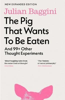 Julian Baggini - Pig that Wants to Be Eaten, Häftad