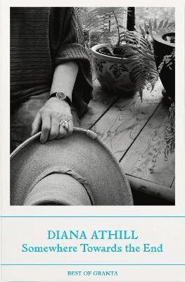 Diana Athill - Somewhere Towards The End, Häftad