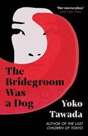 Yoko Tawada - Bridegroom Was a Dog, Häftad
