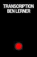 Ben Lerner - Transcription, Inbunden