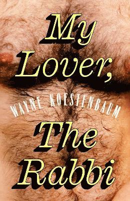Wayne Koestenbaum - My Lover, the Rabbi, Häftad