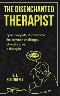 bokomslag The Disenchanted Therapist