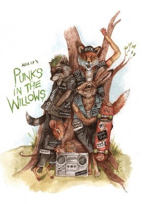 Alex Cf - Punks In The Willows (Hardcover), Inbunden. Tillgänglighet: Lägg i varukorg