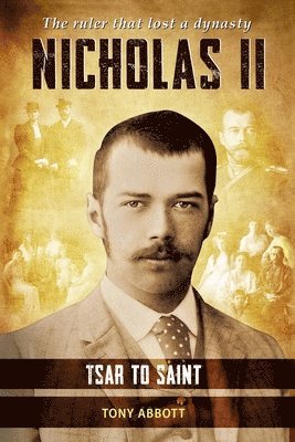 Nicholas II - Tsar to Saint 1