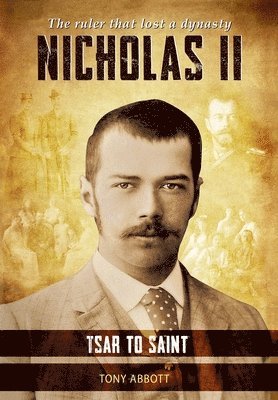 Nicholas II - Tsar to Saint 1