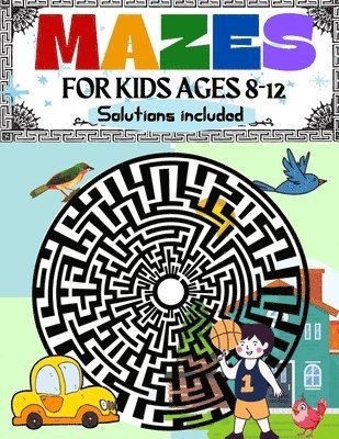 Mazes for Kids Ages 8-12 Solutions Included 1