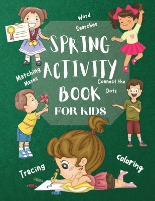 Spring Activity Book for Kids World Searches Matching Mazes Tracing Coloring Connect the Dots 1