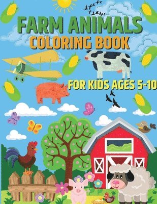 Farm Animals Coloring Book for Kids Ages 5-10 1