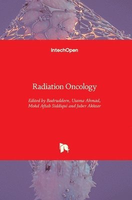 Badruddeen, Usama Ahmad, Mohd Aftab Siddiqui, Juber Akhtar - Radiation Oncology, Inbunden