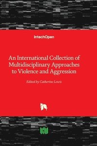 bokomslag An International Collection of Multidisciplinary Approaches to Violence and Aggression