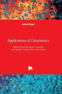 José Luis Rivera-Armenta, Cynthia Graciela Flores-Hernández, Jose Luis Rivera Armenta - Applications of Calorimetry, Inbunden