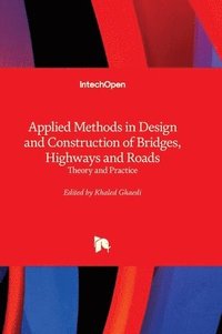 bokomslag Applied Methods in Design and Construction of Bridges, Highways and Roads