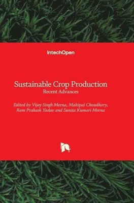 Sunita Kumari Meena, Ram Prakash Yadav, Mahipal Choudhary, Vijay Singh Meena - Sustainable Crop Production, Inbunden
