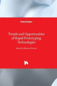 bokomslag Trends and Opportunities of Rapid Prototyping Technologies