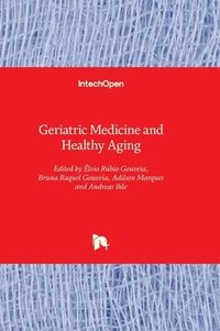 bokomslag Geriatric Medicine and Healthy Aging