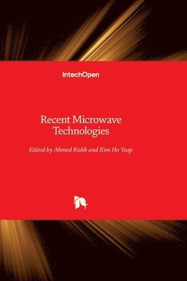 Kim Ho Yeap, Ahmed Kishk - Recent Microwave Technologies, Inbunden