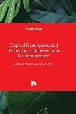 Tropical Plant Species and Technological Interventions for Improvement 1