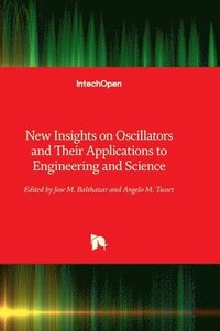 bokomslag New Insights on Oscillators and Their Applications to Engineering and Science