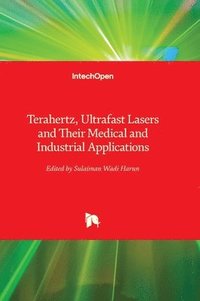 bokomslag Terahertz, Ultrafast Lasers and Their Medical and Industrial Applications
