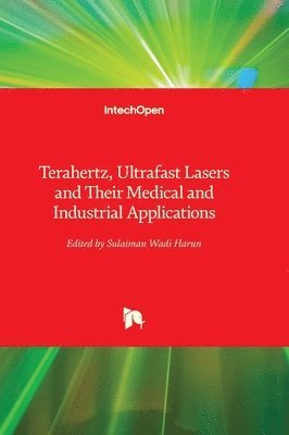 bokomslag Terahertz, Ultrafast Lasers and Their Medical and Industrial Applications